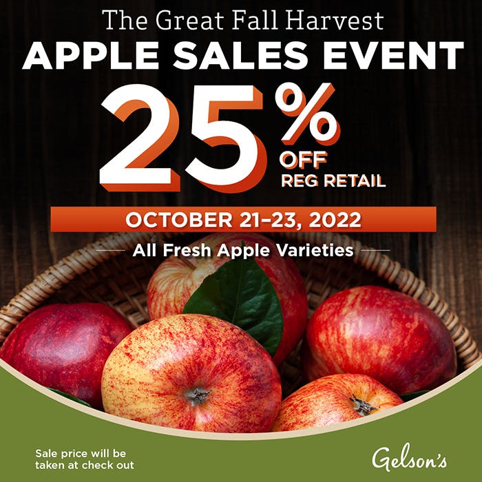 The Great Fall Harvest Apple Sales Event  ﻿25% Off Reg Retail  ﻿October 21-23, 2022.  ﻿All fresh apple varieties.
